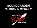 CKK - Soundgarden - Burden In My Hand (Karaoke)