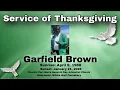 Service of Thanksgiving For the Life of Garfield Brown