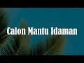 Download Lagu Calon Mantu Idaman - Rombongan Bodonk Koplo || [Lirik] - Kasih Aba-Aba, Tak Lagi Sama, Aku Dah Lupa