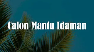 calon mantu idaman rombongan bodonk koplo lirik kasih aba aba tak lagi sama aku dah lupa