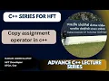 Lecture copy assignment operator in c advance object oriented programming series