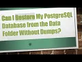 Can I Restore My PostgreSQL Database from the Data Folder Without Dumps