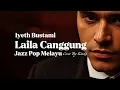 Lagu 🎵Laila Canggung—Iyeth Bustami | Jazz Pop Melayu Cover By Kav69 