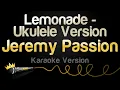 Download Lagu Jeremy Passion - Lemonade - Ukulele Version (Karaoke Version)