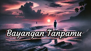 bayangan tanpamu official lirik lagu