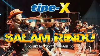 Download TIPE-X - SALAM RINDU LIVE IN PESTA RAKYAT UNGARAN MP3