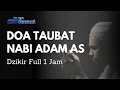 Download Lagu Doa Nabi Adam || full satu Jam || Doa Taubat