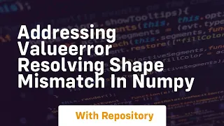 addressing valueerror resolving shape mismatch in numpy