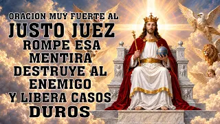 ORACIÓN MUY FUERTE AL JUSTO JUEZ - Rompe Esa Mentira, Destruye al Enemigo y Libera Casos Duros