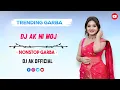 Download Lagu DJ AK NI MOJ 2025 || NEW TRENDING GARBA NONSTOP || SUNAINA SINGER || DJ KRUNAL VANSDA