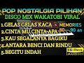 Download Lagu POP NOSTALGIA PILIHAN MEMORIES 80-90 AN DISCO MIX WAKATOBI VIRAL PAS BUAT TEMAN AKTIVITAS