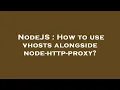 NodeJS How to use vhosts alongside node-http-proxy