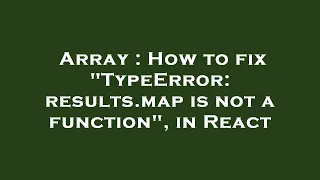 Array How to fix TypeError results map is not a function in React