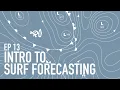 Surfing Explained Ep13 Introduction to Wave Forecasting