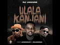 uLala Kanjani (feat. LeeMcKrazy & Skandisoul) - DJ Jaivane