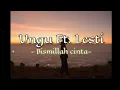 Lagu Bismillah Cinta - Ungu ft. Lesti (Lirik)