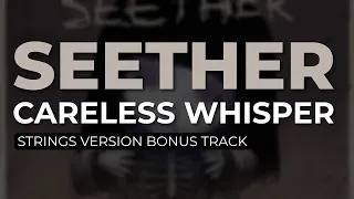 Download Seether - Careless Whisper (Strings Version Bonus Track) (Official Audio) MP3