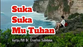 Suka-sukaMu Tuhan || karya Pdt. Dr. Erastus Sabdono