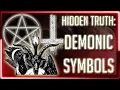 HIDDEN TRUTH DEMONIC SYMBOLS - PART 1