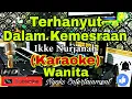 Download Lagu TERHANYUT DALAM KEMESRAAN - IKKE NURJANAH (KARAOKE) Dangdut Live Band || Nada Wanita FIS minor