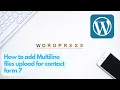 Contact Form 7 Multiple File Upload Tutorial Contact Form 7 tutorial