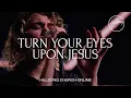 Download Lagu Turn Your Eyes Upon Jesus (Church Online) - Hillsong Worship