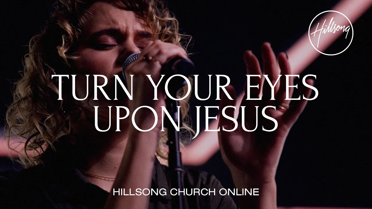 Turn Your Eyes Upon Jesus (Church Online) - Hillsong Worship Turn Your Eyes Upon Jesus (Church Online) - Hillsong Worship
