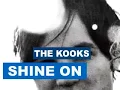 The Kooks - Shine On