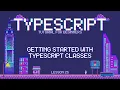 Typescript for Beginners - Getting Started with Typescript Classes