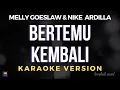 Download Lagu Melly Goeslaw \u0026 Nike Ardilla - Bertemu Kembali | Karaoke Version