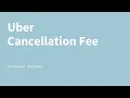 Uber Cancellation Fee - Am I Charged