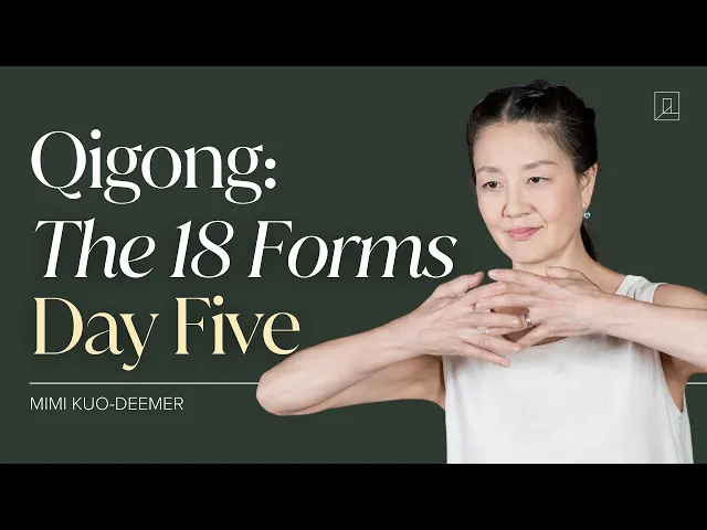 Video: Qigong: The 18 Forms with Mimi Kuo-Deemer | Day 5