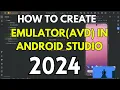 How to Create Virtual Device AVD in Android Studio 2024 Create Emulator in Android Studio