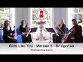 Lagu Girls Like You - Maroon 5 (Bridgerton Season 1) Wedding String Quartet