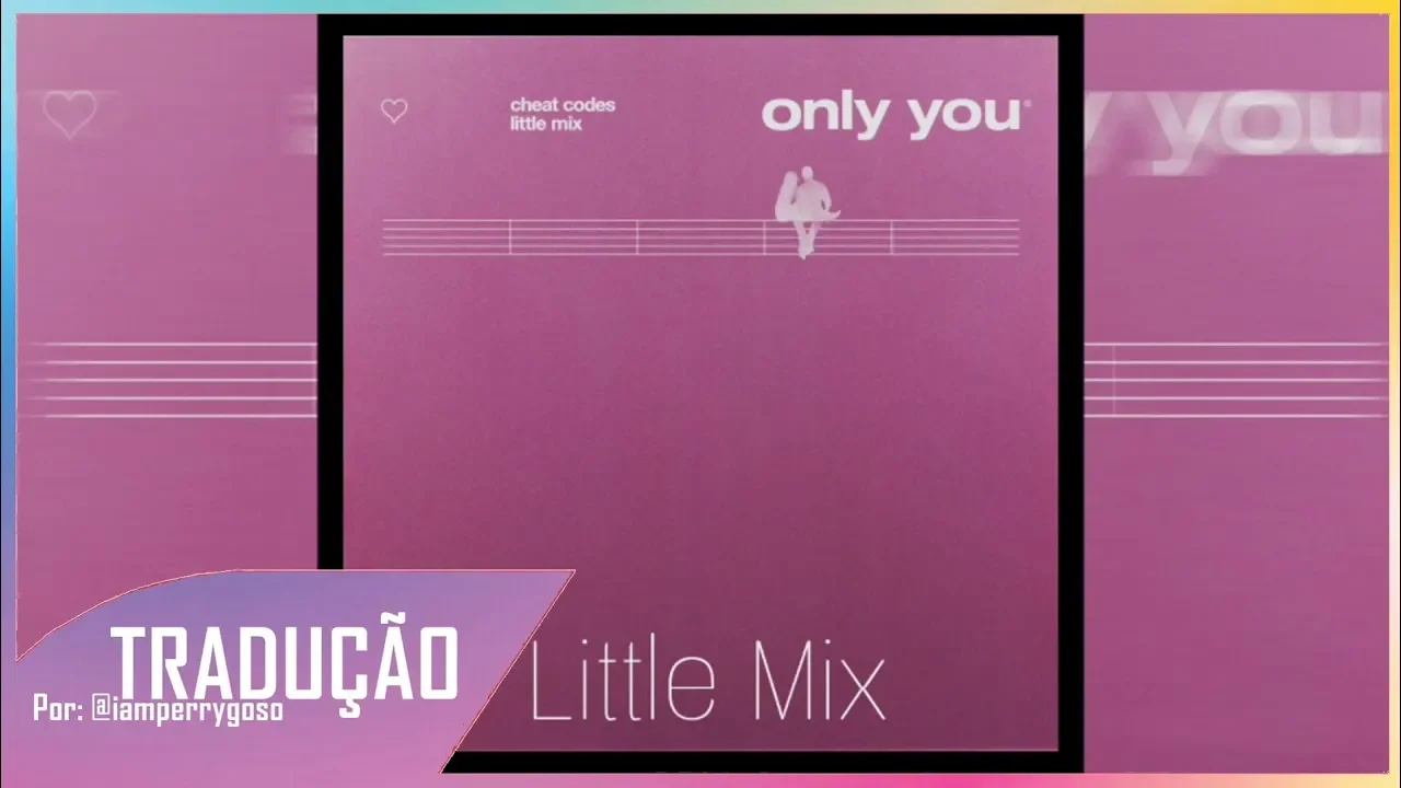 Only You - Little Mix & Cheat Codes (Tradução) Only You - Little Mix & Cheat Codes (Tradução)