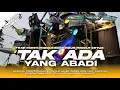 Lagu DJ TAK ADA YANG ABADI ‼️ TRAP PARTY BAS NGUK MIDDLE CETUS KRATAK 🔥🔥🔥