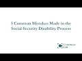 5 Common Mistakes in the Social Security Disability Process