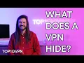 What Does a VPN Actually Hide Expert Advice Plus What ISN T Hidden