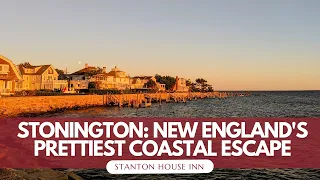Stonington New England s Prettiest Coastal Escape