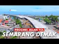 Lagu UPDATE PROGRES TOL SEMARANG DEMAK VIDEO DRONE FOOTAGE | TOL TANGGUL LAUT MATRAS BAMBU