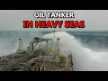 Download Lagu Oil Tanker in Heavy Seas | Storm in The South China Sea
