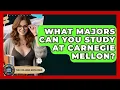 What Majors Can You Study At Carnegie Mellon - The College Explorer
