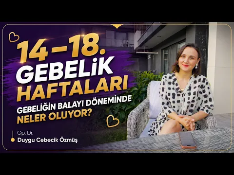 Op. Dr. Duygu Cebecik Özmüş ile 14–18. gebelik haftaları bilgilendirme videosu kapağı