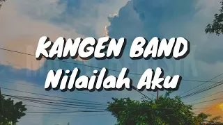 kangen band nilailah aku lirik 