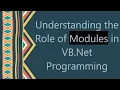 Understanding the Role of Modules in VB Net Programming