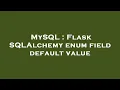 MySQL Flask SQLAlchemy enum field default value