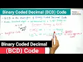 2 Binary Coded Decimal BCD Code - Digital Electronics by Dinesh Arya