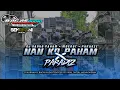 Lagu DJ NAN KO PAHAM X MBEROT X PARADIZ KARNAVAL SOUND HOREGG FULL BASS 2K25