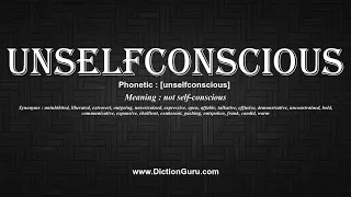 How to Pronounce unselfconscious with Meaning Phonetic Synonyms and Sentence Examples