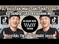Download Lagu DJ AKU TAK MAU SAKIT HATI LAGI KU SENDIRI LAGI TANPA KEKASIH BY ADANN MIXX VIRAL TIKTOK TERBARU